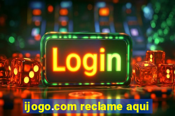 ijogo.com reclame aqui